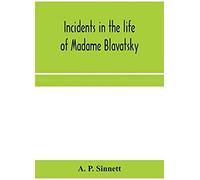 Incidents In The Life Of Madame Blavatsky