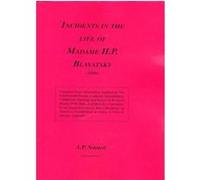 Incidents in the Life of Madame H.P. Blavatsky (1886) A. P. Sinnett (Auteur)