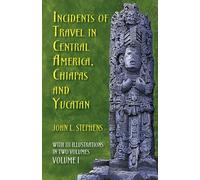 Incidents of Travel in Central America, Chiapas and Yucatan