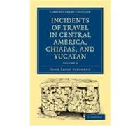 Incidents of Travel in Central America, Chiapas, and Yucatan John Lloyd, Stephens, Stephens, John Lloyd (Auteur)
