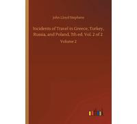 Incidents Of Travel In Greece, Turkey, Russia, And Poland, 7th Ed. Vol. 2 Of 2