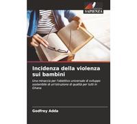 Incidenza della violenza sui bambini: Una minaccia per l'obiettivo universale di sviluppo sostenibile di un'istruzione di qualità per tutti in Ghana