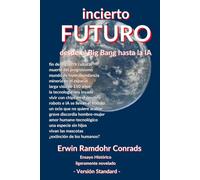 Incierto Futuro (Versión Standard): Desde el Big Bang hasta la IA
