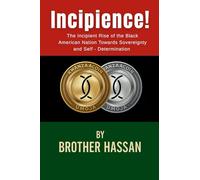 INCIPIENCE!: The Incipient Rise of the Black American Nation Toward Sovereignty and Self-Determination