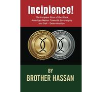 INCIPIENCE!: The Incipient Rise of the Black American Nation Toward Sovereignty and Self-Determination