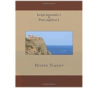Incipit Lamentatio I. & Panis Angelicus I. Paperback Book By Hristo Spasov Tsanov
