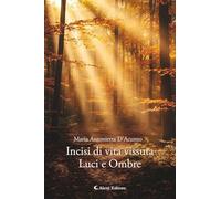 Incisi di vita vissuta. Luci e ombre
