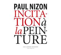 Incitation à la peinture - Paul Nizon - Les Cahiers Dessines - broché - Essai