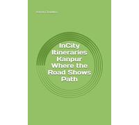 InCity Itineraries Kanpur Where the Road Shows Path
