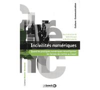Incivilités numériques Quand les pratiques numériques reconfigurent les formes de civilité au travail - Valérie Carayol - De Boeck Supérieur - broché - Essai