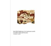Inciviltà Moderna: Un Contrasto con le Grandi Civiltà del Passato: Lezioni da Egitto, Impero Romano e Magna Grecia per superare la crisi dei valori nella società contemporanea