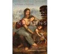 Inclinations by Adriana Cavarero Professor Of Political Philosophy Adriana Cavarero, Professor Of Law Jurisprudence And Social Thought Adam Sitze (Auteur)