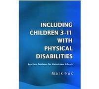 Including Children 3-11 With Physical Disabilities Mark Fox (Auteur)