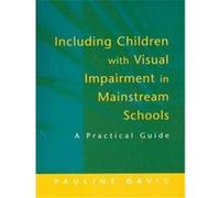 Including Children With Visual Impairment in Mainstream Schools Pauline Davis (Auteur)