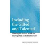 Including the Gifted and Talented: Making Inclusion Work for More Gifted and Able Learners Smith, C., Smith, Chris (Auteur)