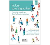 Inclure Sans Stigmatiser - Emploi Et Handicap Dans La Fonction Publique