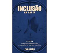 Inclusão em pauta: jornalistas com deficiência e os desafios na imprensa brasileira