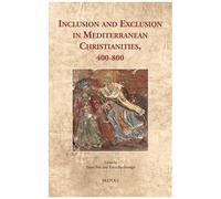 Inclusion And Exclusion In Mediterranean Christianities, 400-800