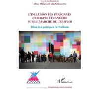 Inclusion des personnes d'origine étrangère sur le marché de l'emploi Bilan des politiques en Wallonie - Altay Manço - L'harmattan - broché - Essai