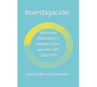 Inclusión educativa e inmigración: un reto del Siglo XXI: Investigación