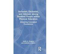 Inclusion, Exclusion, and Ableism among Disabled People within Physical Education
