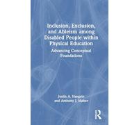 Inclusion, Exclusion, and Ableism among Disabled People within Physical Education: Advancing Conceptual Foundations