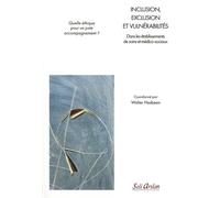Inclusion, Exclusion Et Vulnérabilités - Dans Les Établissements De Soins Et Médico-Sociaux - Quelle Éthique Pour Un Juste Accompagnement
