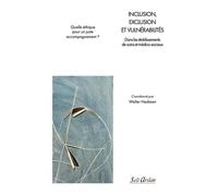 Inclusion, Exclusion Et Vulnérabilités - Dans Les Établissements De Soins Et Médico-Sociaux - Quelle Éthique Pour Un Juste Accompagnement