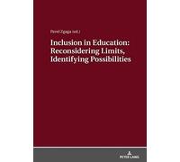 Inclusion In Education: Reconsidering Limits, Identifying Possibilities
