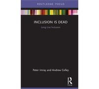 Inclusion Is Dead Peter Imray, Andrew Colley (Auteur)