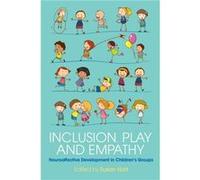 Inclusion Play & Empathy Susan Hart, Colwyn Trevarthen, Jaak Panksepp, Marianne Bentzen (Auteur)