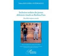 Inclusion Scolaire Des Jeunes Déficients Visuels Au Burkina Faso - Des Défis Toujours Actuels