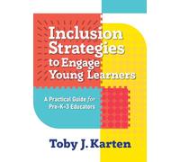 Inclusion Strategies to Engage Young Learners: A Practical Guide for Pre-K-3 Educators