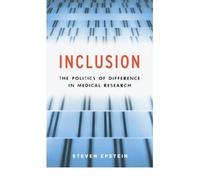 [ INCLUSION: THE POLITICS OF DIFFERENCE IN MEDICAL RESEARCH ] Inclusion: The Politics of Difference in Medical Research By Epstein, Steven ( Author ) Jun-2009 [ Paperback ]