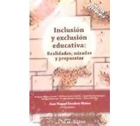 Inclusión Y Exclusión Educativa : Realidades, Miradas Y Propuestas
