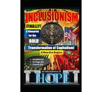 Inclusionism: Finally! A Blueprint for the Bold Transformation of Capitalism: 6x9 Hardcover Version