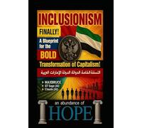 Inclusionism: Finally! A Blueprint for the Bold Transformation of Capitalism: UAE SPECIAL COVER EDITION