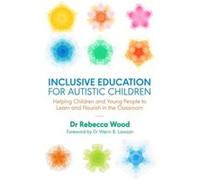 Inclusive Education for Autistic Children by Rebecca Wood Rebecca Wood (Auteur)