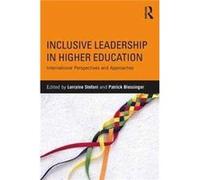 Inclusive Leadership In Higher Education Lorraine University Of Auckland Stefani, Blessinger New Zealand , Usa And St John,s University Patrick Higher Education Teaching And Learning Association, Usa