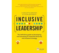 Inclusive Leadership: The Definitive Guide to Developing and Executing an Impactful Diversity and Inclusion Strategy: Locally and Globally