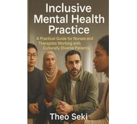 Inclusive Mental Health Practice: A Practical Guide for Nurses and Therapists Working with Culturally Diverse Patients