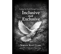 Inclusive, Not Exclusive: Healing Our World Through Nonviolence