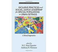 Inclusive Practices And Social Justice Leadership For Special Populations In Urban Settings