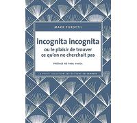 Incognita Incognita Ou Le Plaisir De Trouver Ce Qu'on Ne Cherchait Pas