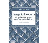 Incognita Incognita Ou Le Plaisir De Trouver Ce Qu'on Ne Cherchait Pas