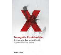 Incognita occidentale. Democrazia. Economia. Libertà