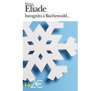 Mircea Eliade – Incognito à Buchewald/Adieu – Précédé de Adieu ! – Gallimard, Poche