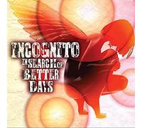 INCOGNITO - in Search of Better Days