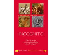 Incognito L’art de la ruse et de la dissimulation dans l'Antiquité - Daniel-Muller Benedi - Belles Lettres - broché - Essai