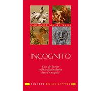 Incognito: L'art de la ruse et de la dissimulation dans l'Antiquité
